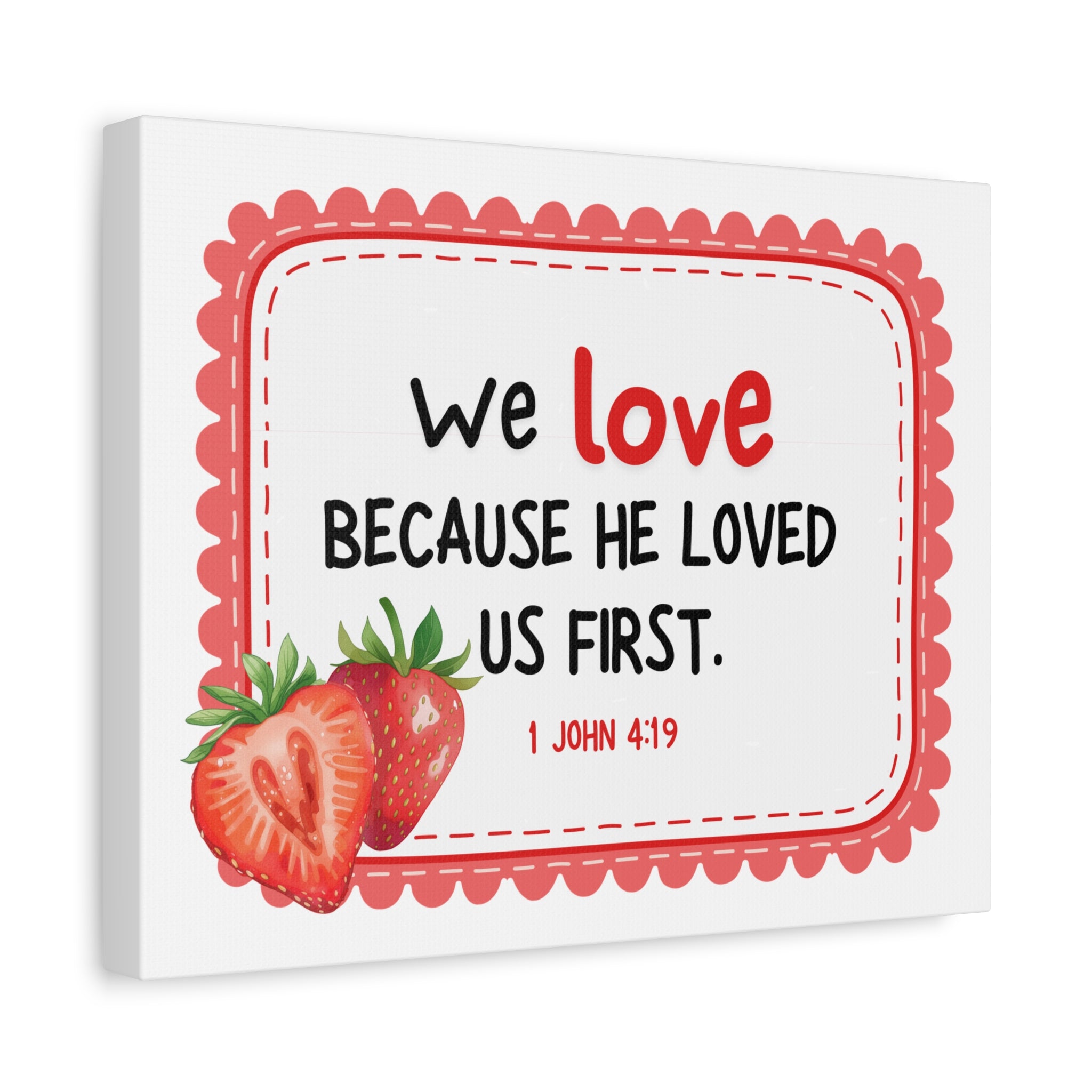 Love - Fruit of the Spirit 1 John 4:19 Strawberry Matte Stretched Canvas