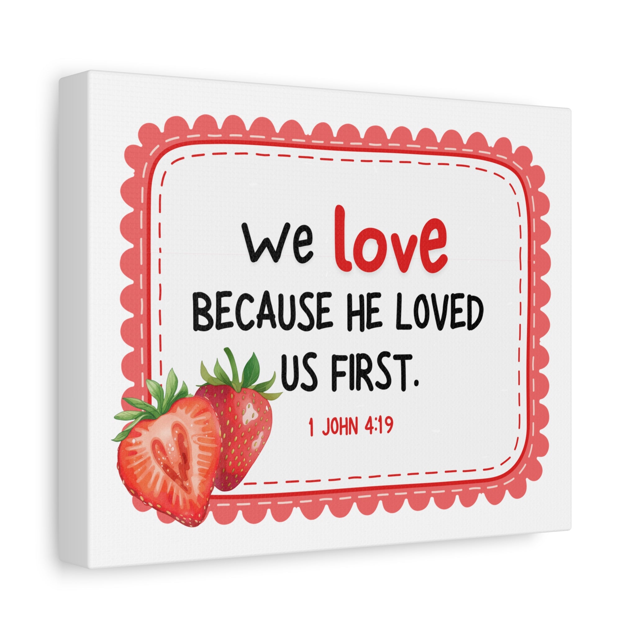 Love - Fruit of the Spirit 1 John 4:19 Strawberry Matte Stretched Canvas