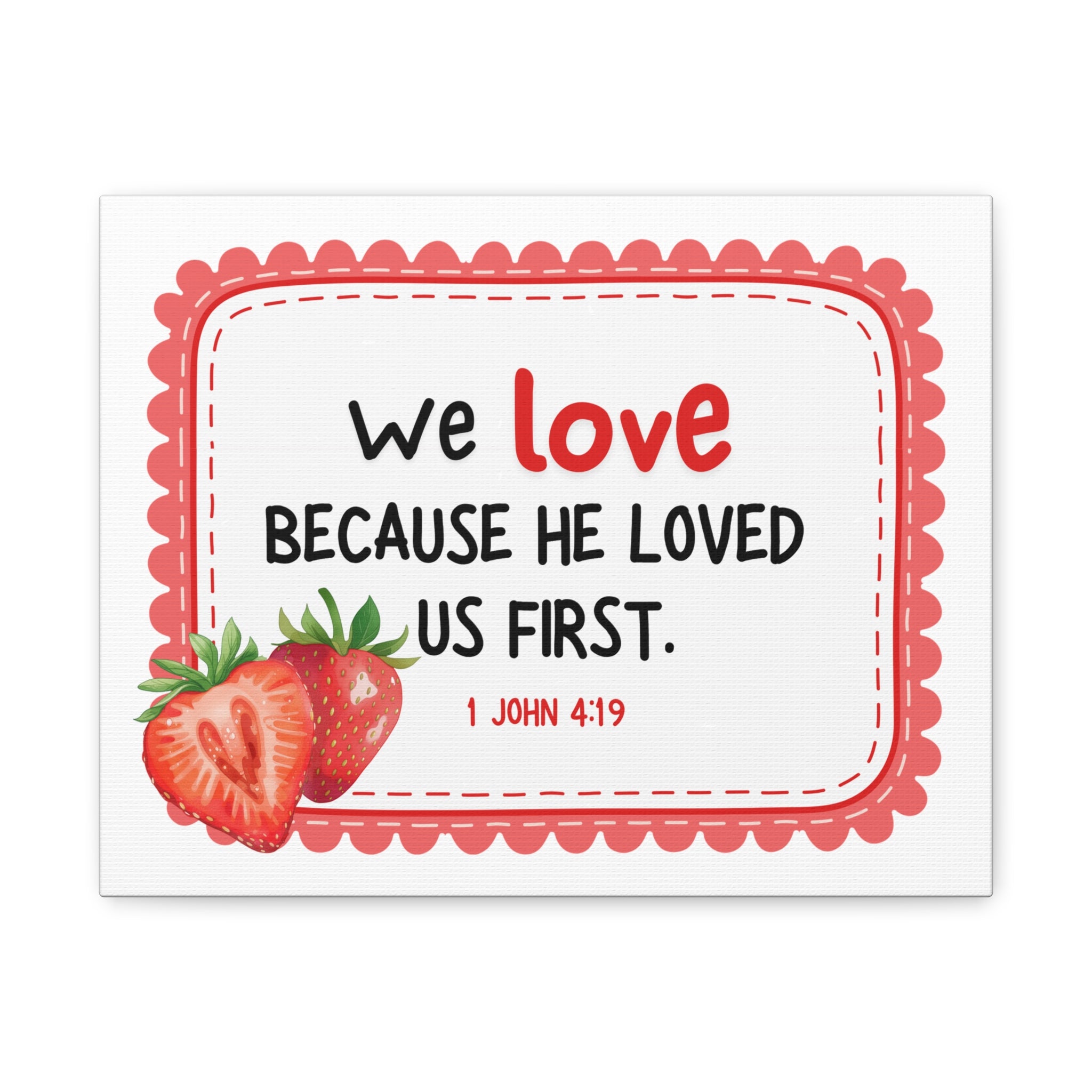 Love - Fruit of the Spirit 1 John 4:19 Strawberry Matte Stretched Canvas
