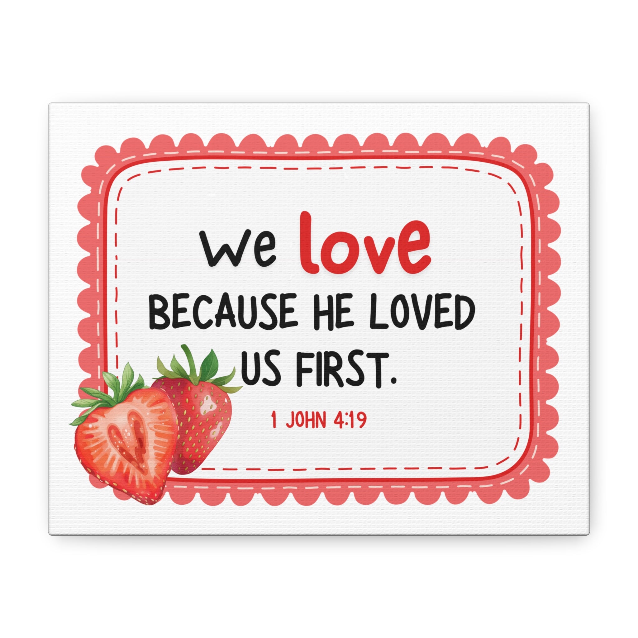 Love - Fruit of the Spirit 1 John 4:19 Strawberry Matte Stretched Canvas